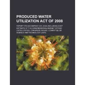  Produced Water Utilization Act of 2008 report (to 