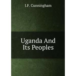  Uganda And Its Peoples J.F. Cunningham Books