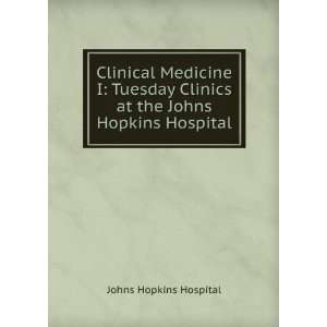  Medicine I Tuesday Clinics at the Johns Hopkins Hospital Johns 