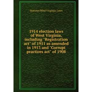 com 1914 election laws of West Virginia, including Registration act 