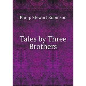  Tales by Three Brothers Philip Stewart Robinson Books