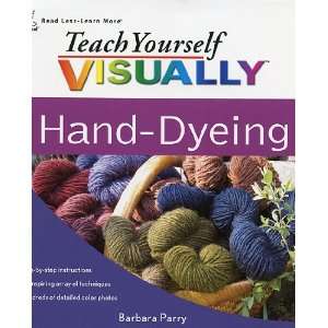  Teach Yourself Visually Hand Dying Arts, Crafts & Sewing