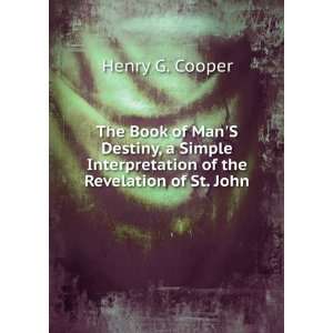 The Book of ManS Destiny, a Simple Interpretation of the Revelation 