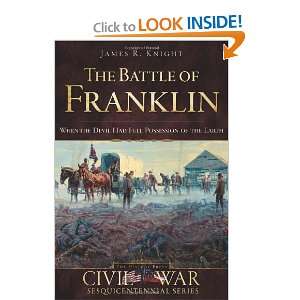  The Battle of Franklin (TN) When the Devil had Full Possession 