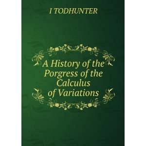  A History of the Porgress of the Calculus of Variations I 