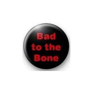  BAD TO THE BONE Red & Black 1.25 Magnet 