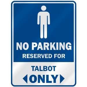  NO PARKING RESEVED FOR TALBOT ONLY  PARKING SIGN