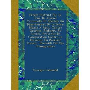    Par Des Sténographes (French Edition) Georges Cadoudal Books