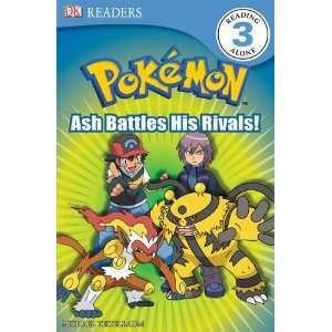 DK Reader Level 3 Pokemon Ash Battles His Rivals (Dk Readers. Level 