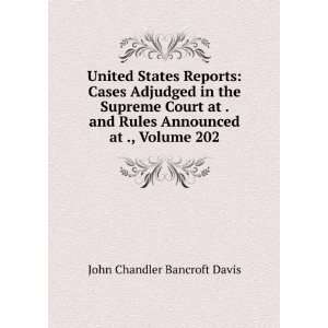   Rules Announced at ., Volume 202 John Chandler Bancroft Davis Books