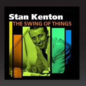  The Swing Of Things Stan Kenton; His Orchestra Music
