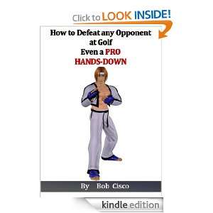 How to Defeat a Golf Opponent even a Pro Hands down Bob Cisco  