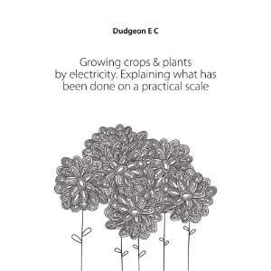  Growing crops & plants by electricity. Explaining what has 