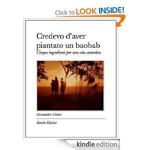 Credevo daver piantato un baobab (Italian Edition) Alessandro Chelo 
