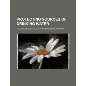  Protecting sources of drinking water selected case 