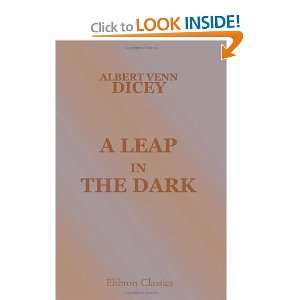  A Leap in the Dark A Criticism of the Principles of Home Rule 