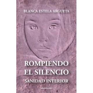 Rompiendo el silencio   Sanidad interior (Spanish Edition) by Blanca 