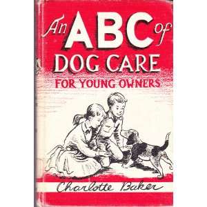  an abc of dog care for young owners Charlotte baker 