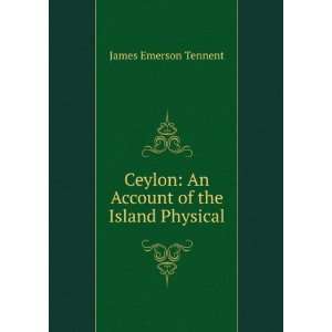 Ceylon; an account of the island, physical, historical 