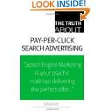 The Truth About Pay Per Click Search Advertising by Kevin Lee (Mar 29 