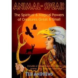  Animal Speak The Spiritual and Magical Powers of Creatures 