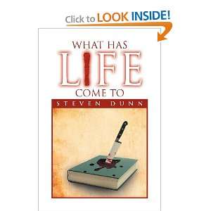  What Has Life Come To (9781469190341) Steven Dunn Books