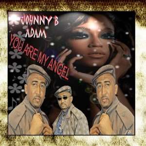  You Are My Angel Johnny B Adam Music