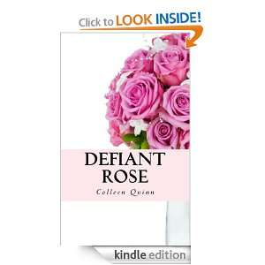 Defiant Rose Colleen Quinn  Kindle Store