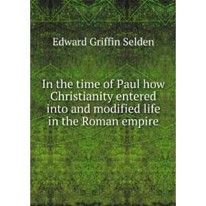   and modified life in the Roman empire. 2 Edward Griffin Selden Books