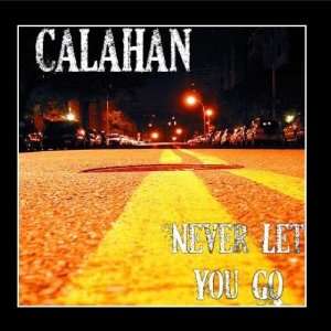  Never Let You Go Calahan Music