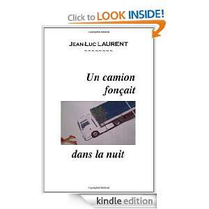 Un camion fonçait dans la nuit (French Edition) Jean Luc Laurent 