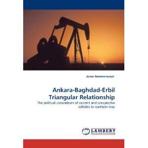  Ankara Baghdad Erbil Triangular Relationship The 