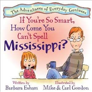  If Youre So Smart, How Come You Cant Spell Mississippi 