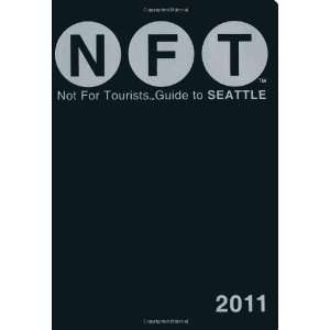  Not For Tourists Guide to Seattle 2011 (9780982595107) Not 