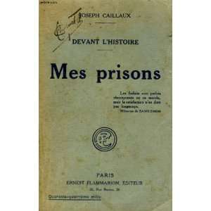  **REPRINT** Devant lhistoire mes prisons Caillaux 