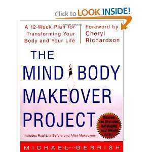 Mind Body Makeover Project  A 12 Week Plan for Transforming Your Body 