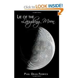    Lie of the Laughing Moon (9781453840177) Paul Dean Fedrick Books