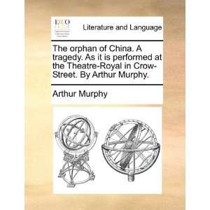   it is performed at the Theatre Royal in Crow Street. By Arthur Murphy