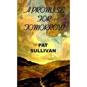  A Promise for Tomorrow (9781928781141) Pat Sullivan 