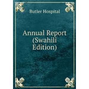 Annual Report (Swahili Edition) Butler Hospital  Books