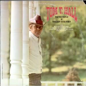 For The People In The Last Hard Town Tom T Hall Music
