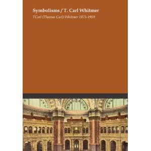 Symbolisms / T. Carl Whitmer T. Carl (Thomas Carl) Whitmer 1873 1959 