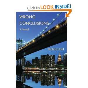  Wrong Conclusions A Novel (9780595492756) Richard Uhl 