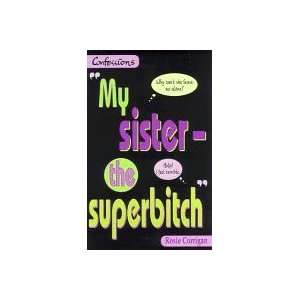  My Sister, the Superbitch (Confessions) (9780590111515 