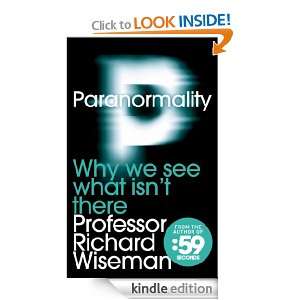 Paranormality Why we see what isnt there Richard Wiseman  