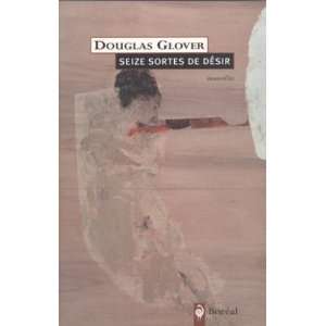  Seize sortes de dÃ©sir (French Edition) (9782764603048 