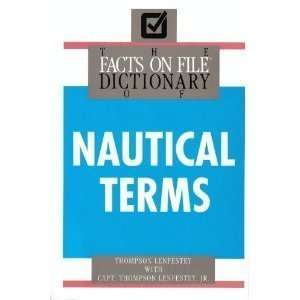 The Facts on File Dictionary of Nautical Terms Tom Lenfestey 