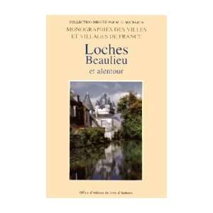  Loches, Beaulieu et alentour Grande et petite histoire 