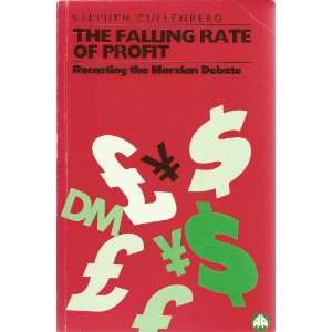  The Falling Rate of Profit Recasting the Marxian Debate 