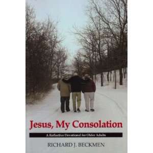  Jesus, My Consolation (9780982254431) Richard Beckmen 